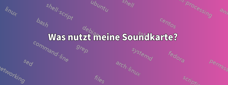 Was nutzt meine Soundkarte?