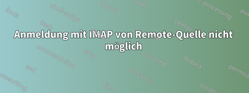 Anmeldung mit IMAP von Remote-Quelle nicht möglich