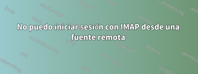 No puedo iniciar sesión con IMAP desde una fuente remota