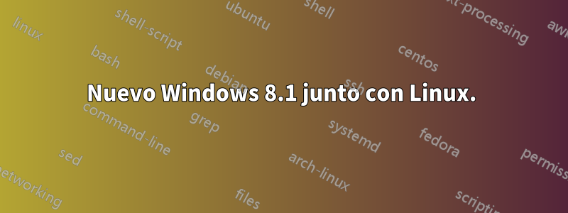 Nuevo Windows 8.1 junto con Linux.