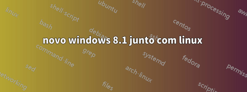 novo windows 8.1 junto com linux