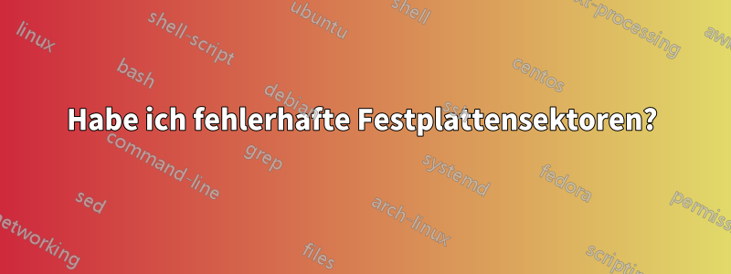 Habe ich fehlerhafte Festplattensektoren?