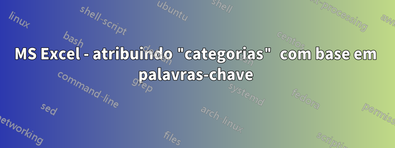 MS Excel - atribuindo "categorias" com base em palavras-chave