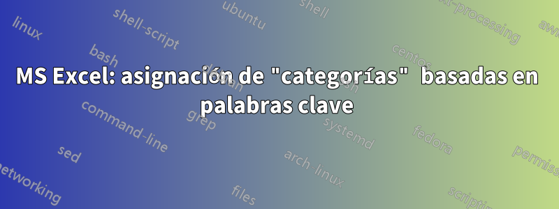 MS Excel: asignación de "categorías" basadas en palabras clave