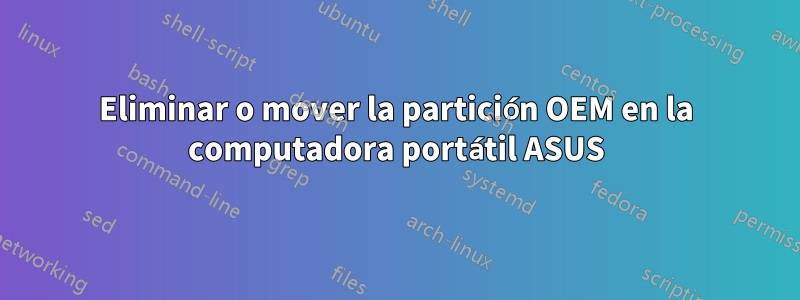 Eliminar o mover la partición OEM en la computadora portátil ASUS