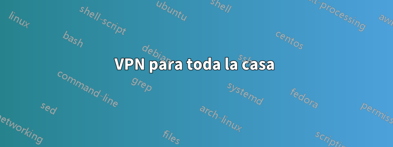 VPN para toda la casa