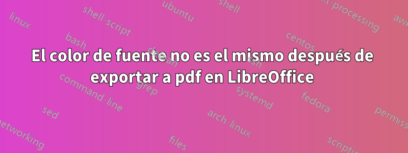 El color de fuente no es el mismo después de exportar a pdf en LibreOffice