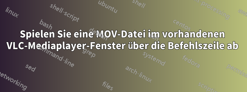 Spielen Sie eine MOV-Datei im vorhandenen VLC-Mediaplayer-Fenster über die Befehlszeile ab