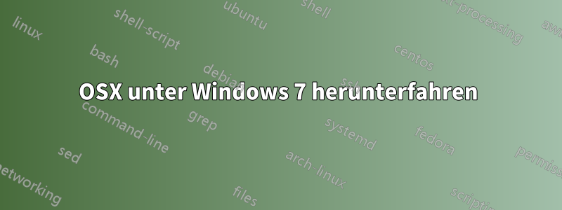 OSX unter Windows 7 herunterfahren