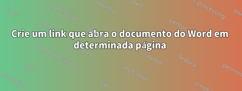 Crie um link que abra o documento do Word em determinada página