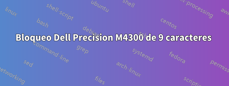 Bloqueo Dell Precision M4300 de 9 caracteres