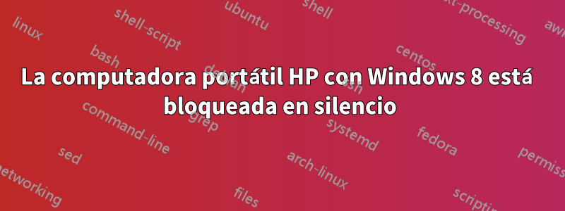 La computadora portátil HP con Windows 8 está bloqueada en silencio