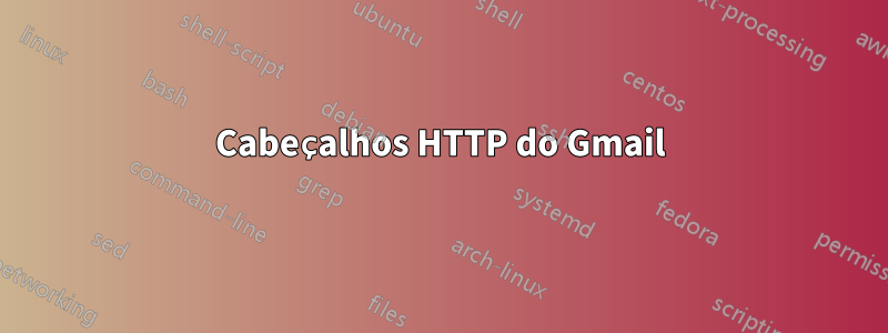 Cabeçalhos HTTP do Gmail