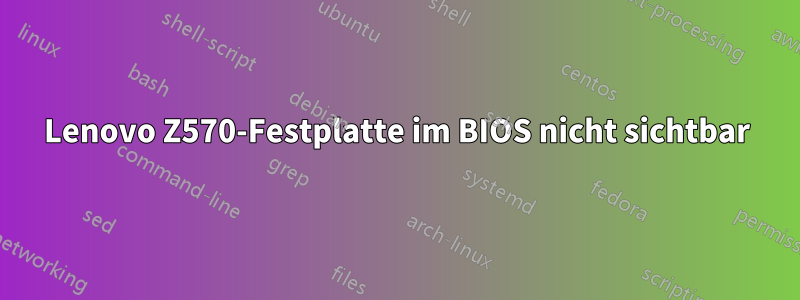 Lenovo Z570-Festplatte im BIOS nicht sichtbar