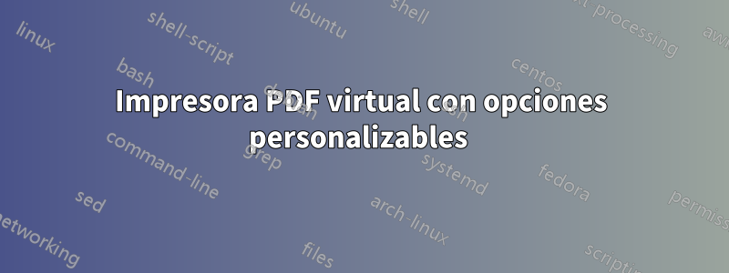 Impresora PDF virtual con opciones personalizables 