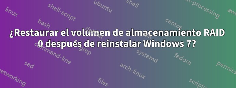 ¿Restaurar el volumen de almacenamiento RAID 0 después de reinstalar Windows 7?