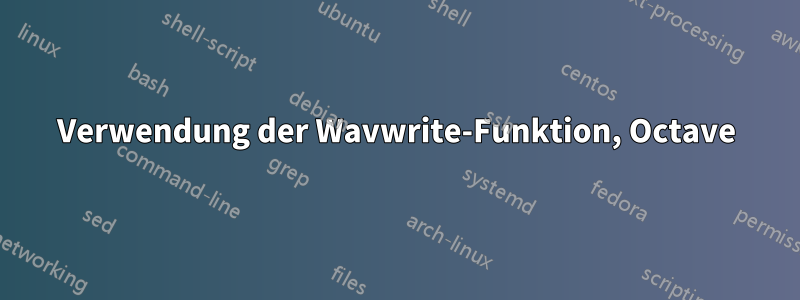 Verwendung der Wavwrite-Funktion, Octave