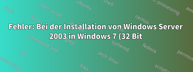 Fehler: Bei der Installation von Windows Server 2003 in Windows 7 (32 Bit) ist nicht genügend Speicher verfügbar, um diesen Befehl zu verarbeiten.