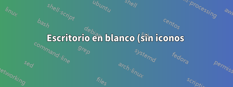 Escritorio en blanco (sin iconos) después de la actualización de Windows