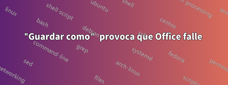 "Guardar como" provoca que Office falle