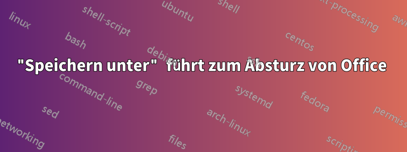 "Speichern unter" führt zum Absturz von Office