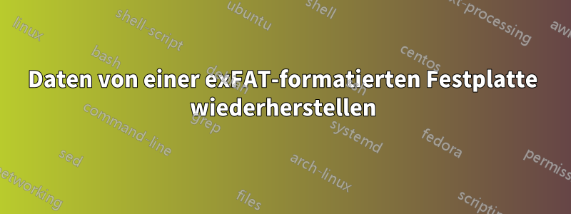 Daten von einer exFAT-formatierten Festplatte wiederherstellen