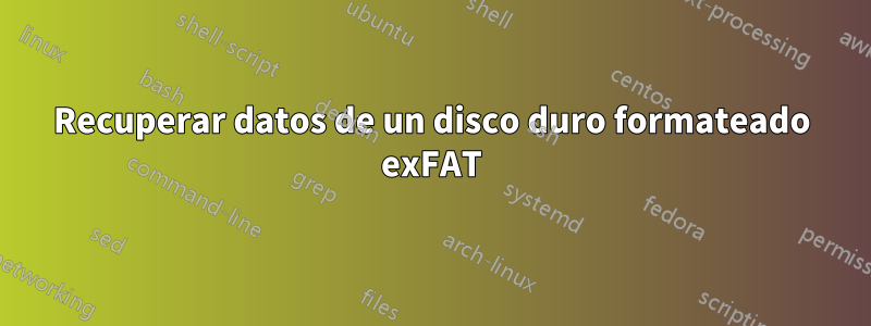 Recuperar datos de un disco duro formateado exFAT