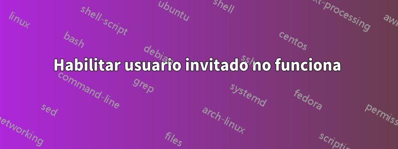 Habilitar usuario invitado no funciona