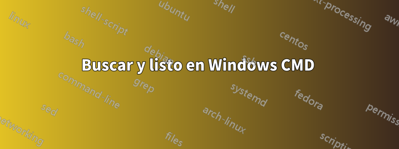 Buscar y listo en Windows CMD