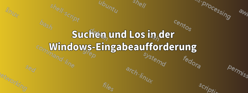 Suchen und Los in der Windows-Eingabeaufforderung