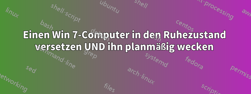 Einen Win 7-Computer in den Ruhezustand versetzen UND ihn planmäßig wecken