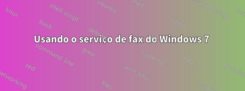 Usando o serviço de fax do Windows 7