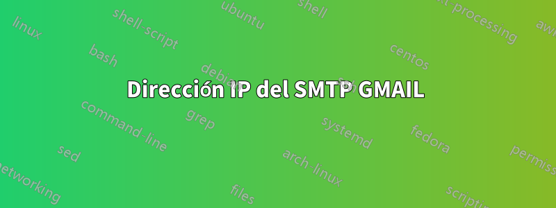 Dirección IP del SMTP GMAIL