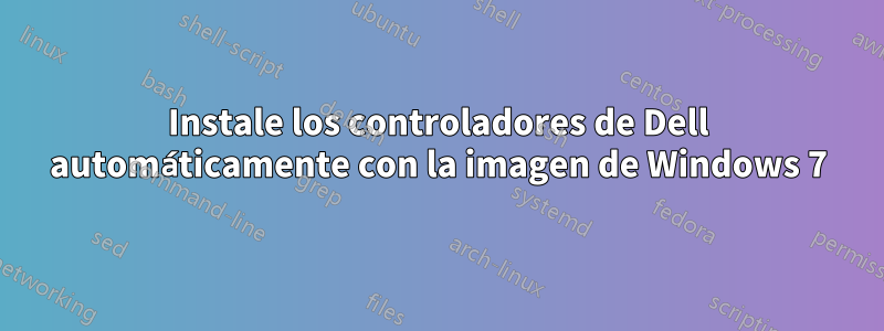 Instale los controladores de Dell automáticamente con la imagen de Windows 7