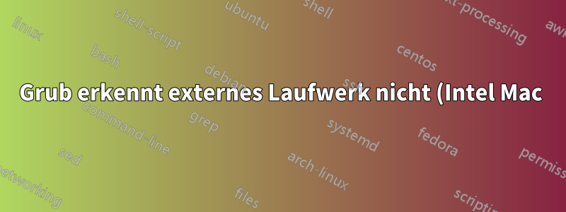 Grub erkennt externes Laufwerk nicht (Intel Mac)