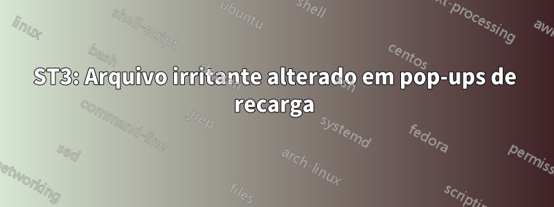 ST3: Arquivo irritante alterado em pop-ups de recarga