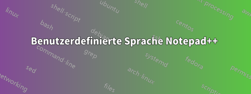 Benutzerdefinierte Sprache Notepad++