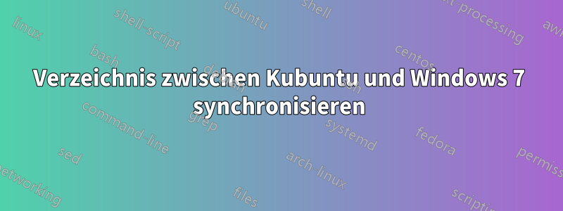 Verzeichnis zwischen Kubuntu und Windows 7 synchronisieren