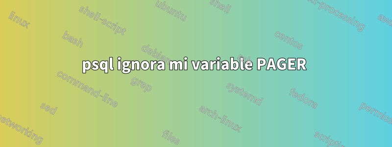 psql ignora mi variable PAGER