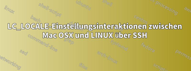 LC_LOCALE-Einstellungsinteraktionen zwischen Mac OSX und LINUX über SSH