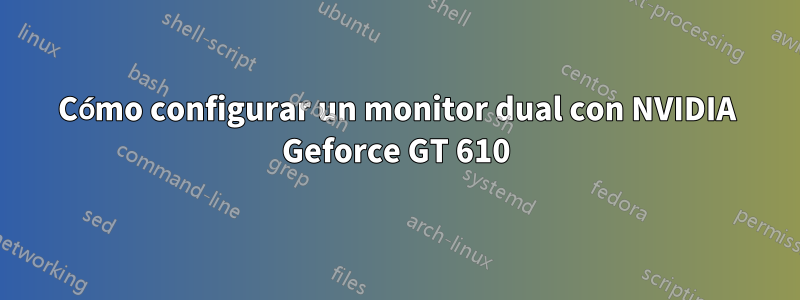 Cómo configurar un monitor dual con NVIDIA Geforce GT 610