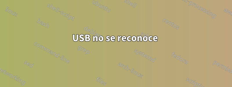 USB no se reconoce