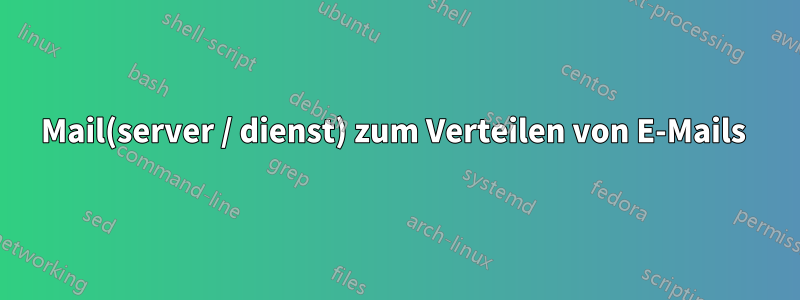 Mail(server / dienst) zum Verteilen von E-Mails 