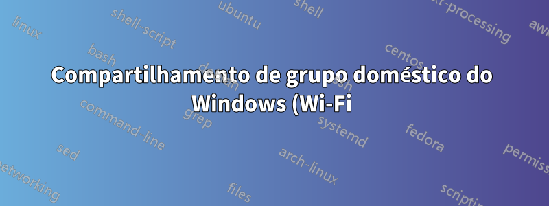 Compartilhamento de grupo doméstico do Windows (Wi-Fi), mas sem conexão com a Internet?