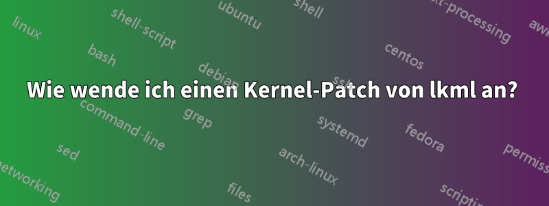 Wie wende ich einen Kernel-Patch von lkml an?