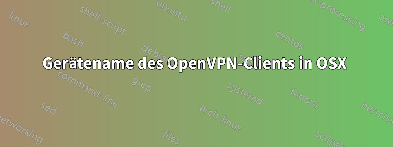 Gerätename des OpenVPN-Clients in OSX