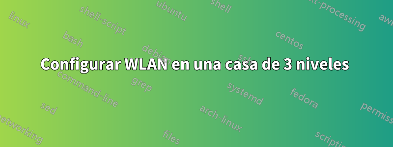 Configurar WLAN en una casa de 3 niveles