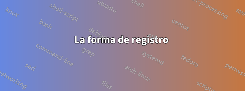 La forma de registro