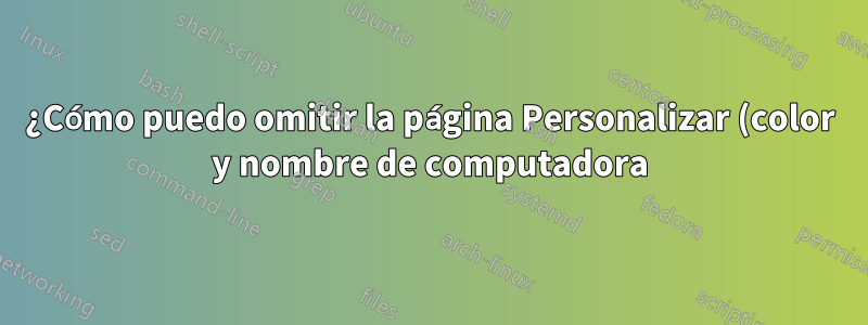 ¿Cómo puedo omitir la página Personalizar (color y nombre de computadora) durante la instalación desatendida de Windows 8?