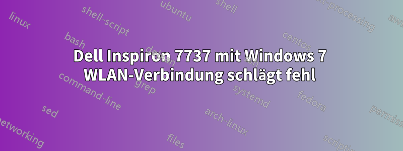 Dell Inspiron 7737 mit Windows 7 WLAN-Verbindung schlägt fehl